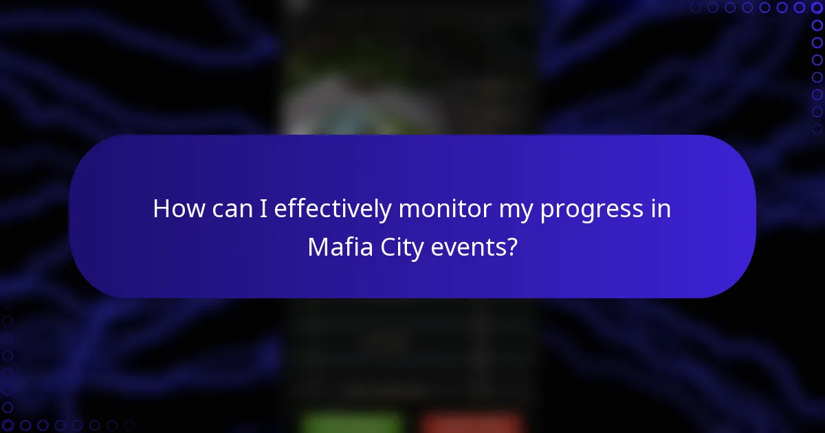 How can I effectively monitor my progress in Mafia City events?