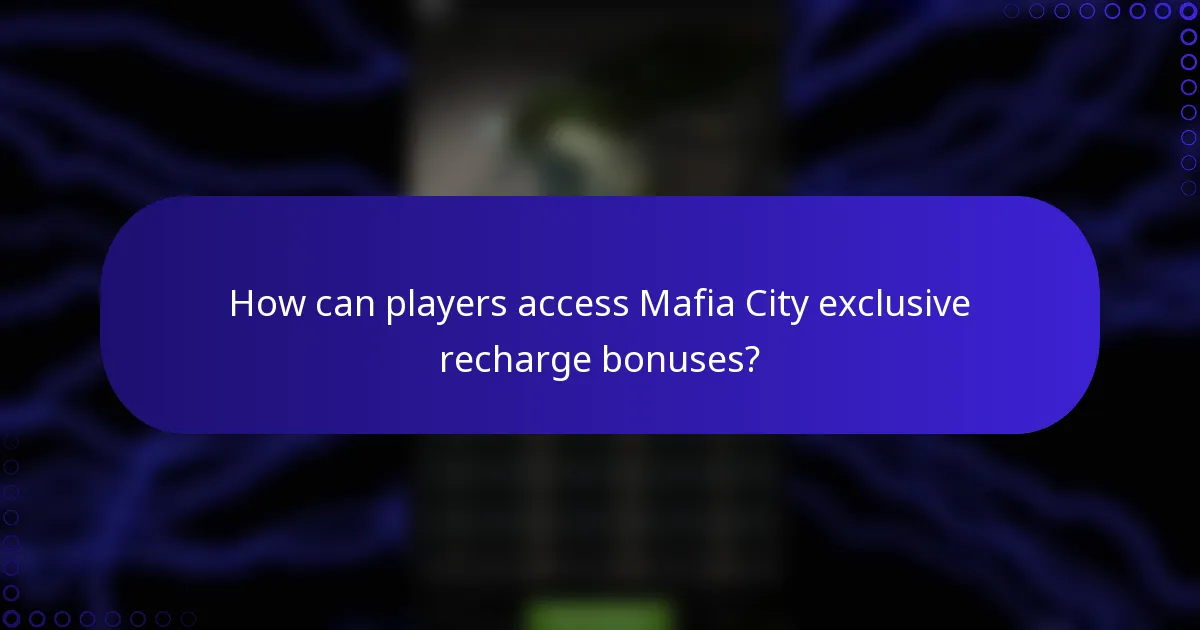 How can players access Mafia City exclusive recharge bonuses?
