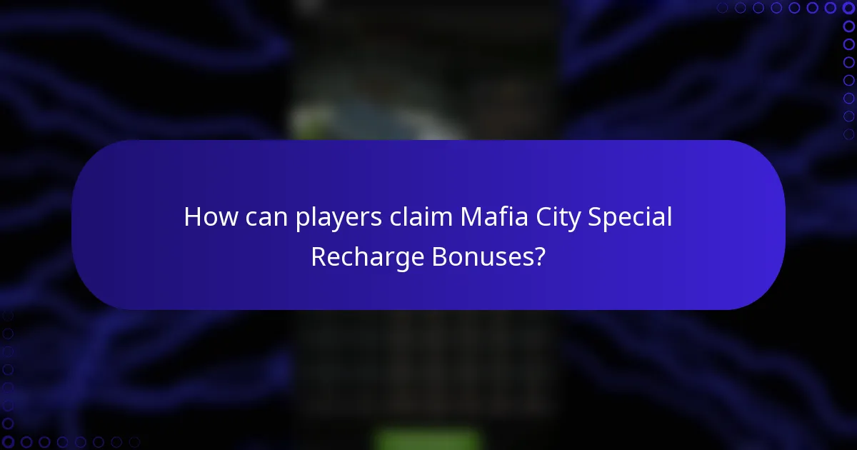 How can players claim Mafia City Special Recharge Bonuses?