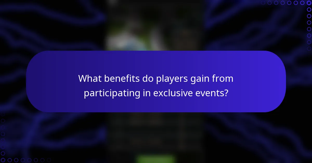 What benefits do players gain from participating in exclusive events?