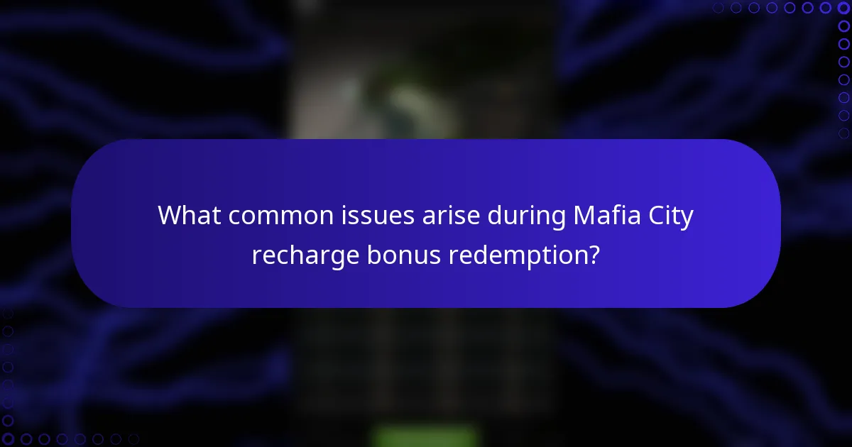 What common issues arise during Mafia City recharge bonus redemption?