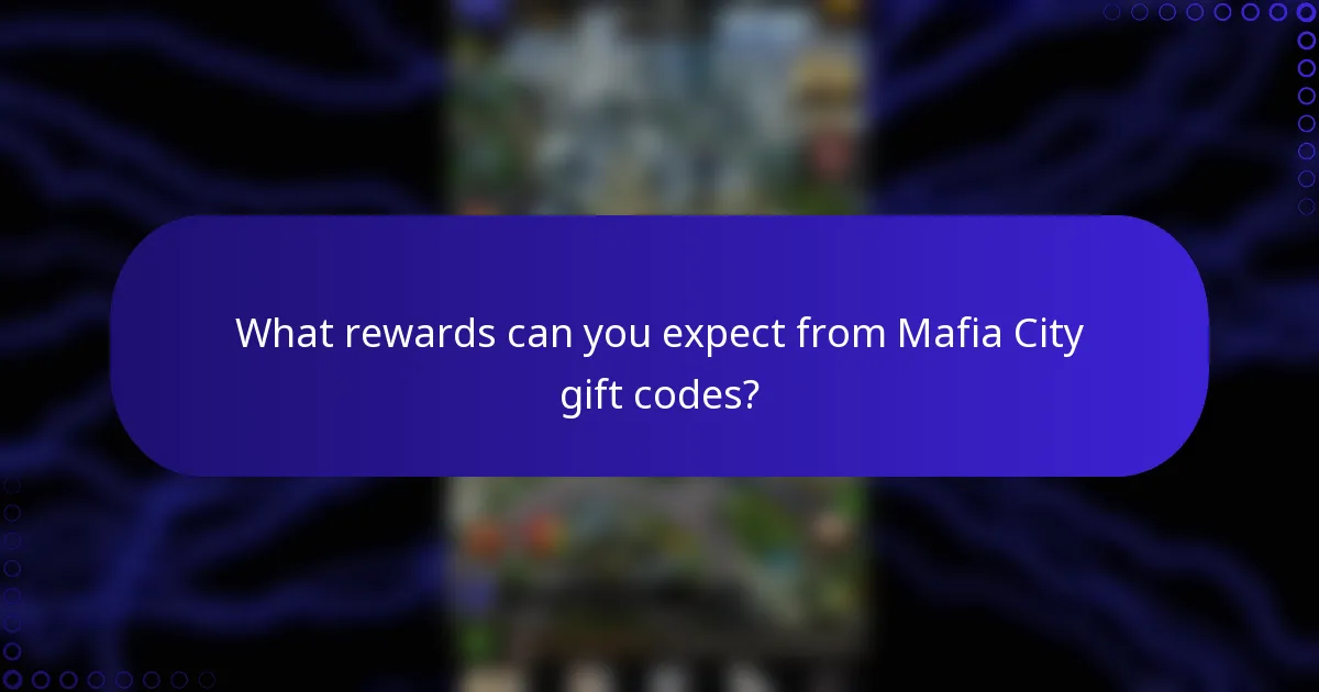 What rewards can you expect from Mafia City gift codes?