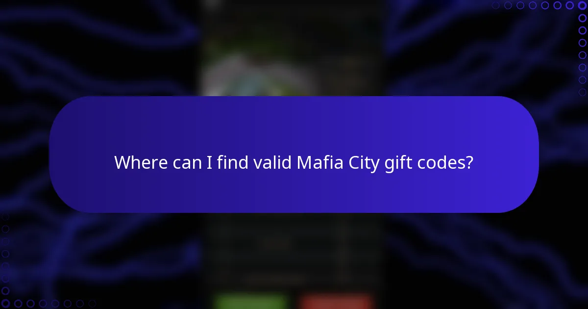 Where can I find valid Mafia City gift codes?