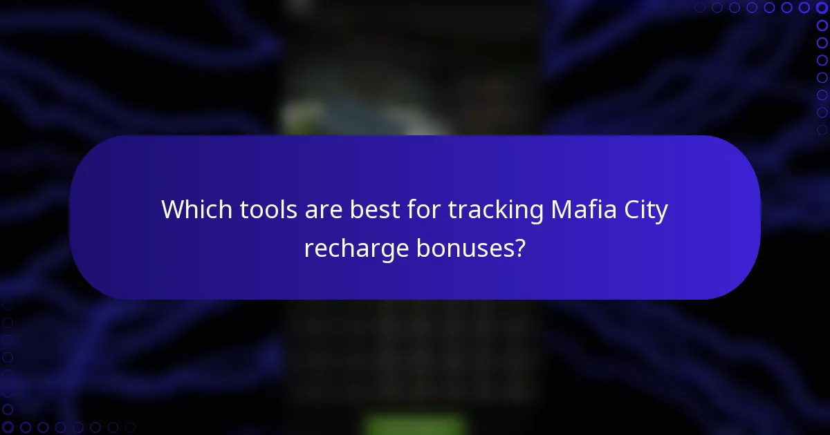Which tools are best for tracking Mafia City recharge bonuses?