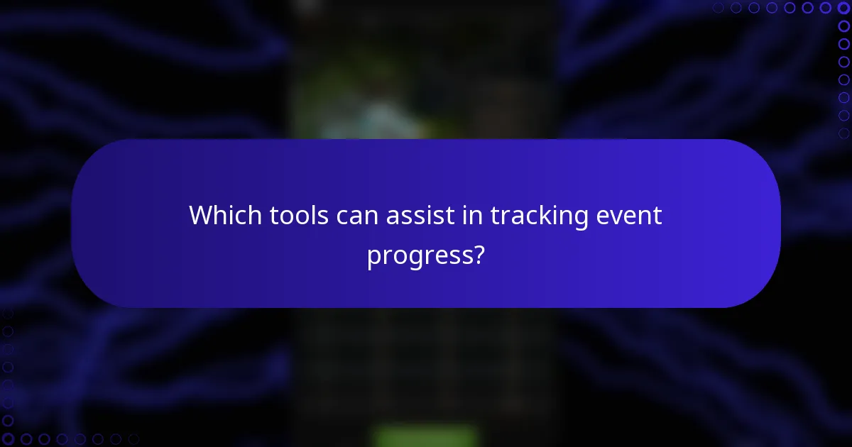 Which tools can assist in tracking event progress?