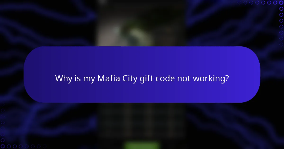 Why is my Mafia City gift code not working?